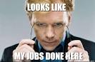 LOOKS LIKE MY JOBS DONE HERE | Horatio Caine | Troll Meme Generator - looks-like-my-jobs-done-here