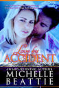 Love By Accident by Michelle Beattie - Reviews, Discussion, Bookclubs, Lists - 12898654