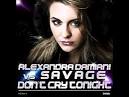 Alexandra Damiani Vs Savage - Don't Cry Tonight (Alexandra Damiani Original