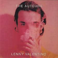 The Auteurs - Lenny Valentino. Reached #41 November 1993 - the-auteurs-lenny-valentino