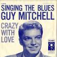 Singing the Blues / Crazy With Love by Guy Mitchell : Reviews and ...