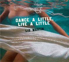 Album review: Liz Martin/Dance A Little, Live A Little ... - liz-martin-350x317