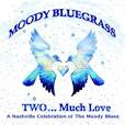 Folk Alley (( Review: Moody Bluegrass TWO...Much Love: A Nashville ...