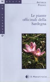 Le piante officinali della Sardegna - Antonia Pessei, Il Maestrale (2000) | SarIBS - Sardinia Internet Book Store - 9788886109390