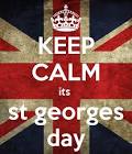 St. Georges Day (except on Saturday not Thursday)!