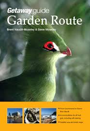 Getaway Guide Garden Route Brent Naude-Moseley Steve Moseley ... - getaway-guide-garden-route-brent-naude-moseley-steve-moseley-9781919938530