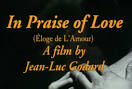 In Praise of Love - Éloge de l'