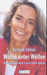 Wölfin unter Wölfen Gertrud Höhler - 09807122k
