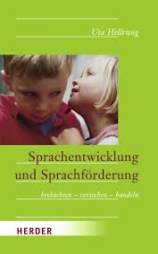 Sprachentwicklung und Sprachförderung - Beobachten - verstehen - handeln - Hellrung, Uta. Uta Hellrung