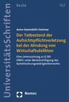 Eine Untersuchung zu § 130 OWiG unter Berücksichtigung des Kartellordnungswidrigkeitenrechts. Von Dr. Anne-Gwendolin Geismar. 2012, 191 S., Broschiert,