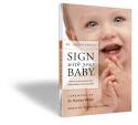 Filled with anecdotes, practical guidelines, and humor, SIGN with your BABY ... - sign-with-your-baby-by-joseph-garcia-baby-sign-language-book