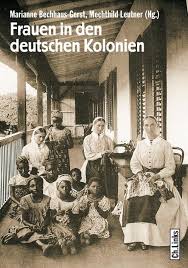 Marianne Bechhaus-Gerst, Mechthild Leutner: Frauen in den deutschen K
