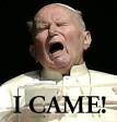 pope, i came I came!