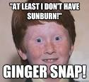 at least i dont have sunburn ginger snap - Over Confident Ginger - 36f23w