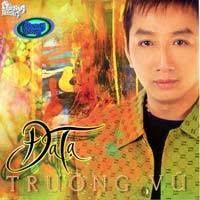 Truong Vu - Da Ta. Catalog ID: CD15297. Media Format: CD - truongvu-data_phuonghoang.com