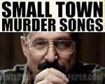 Small Town Murder Songs