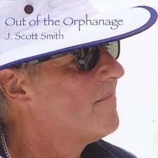 J. Scott Smith: Out Of The Orphanage