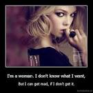I'm a woman. I don't know what I want, | Demotivation.