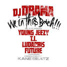 Torrent  DJ Drama Feat Young Jeezy   We In This Bitch 2012  Single