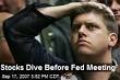 Stocks Dive Before Fed Meeting