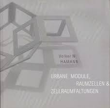 VOLKER W. HAMANN Urbane Module, Raumzellen + Zellraumfaltungen 2003. Texte Sabine Schwefel MA, Dr. Bonzena Kowalska s/w Katalog, 95 Seiten, 16,5 x 16,5 cm