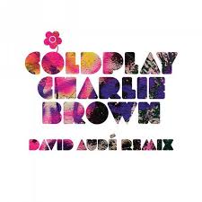 Coldplay Charlie Brown (David Aude Remix). David Aude turns Coldplay\u0026#39;s single Charlie Brown into a fistpumping club track. - coldplay