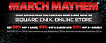 March Mayhem Sale kicks off on Square Enix Online Store.