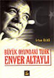 Büyük Oyundaki Türk Enver Altayli - İrfan ülkü | Türk Kitabevi