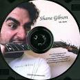 “Shane Gibson's Debut Album, published in 2005”. Track Listing: - 300