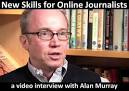 ... Journalism: New Skills For Passionate Online Journalists - Alan Murray