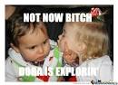 Not Now Bitch.