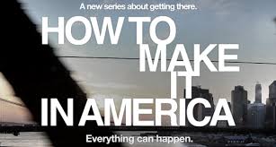 �How To Make It In America�