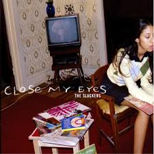 close my eyes