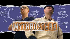 were the Mythbusters,