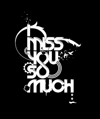 i miss you so much