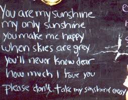 You are my sunshine 