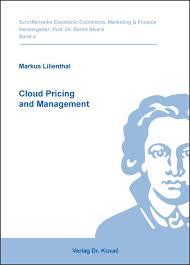 Cloud Pricing and Management. . Dissertation von Markus Lilienthal ...