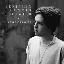 Listen: Benjamin Francis Leftwich – In The Open EP | KUULAMA - Listen