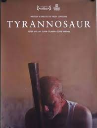 Tyrannosaur (2011) 350 MB Images?q=tbn:ANd9GcQfpuOUyNKdFyGNXPTUa1m1RaZMe8YR2MpaYY4M8MoPrX-3oAd_xw