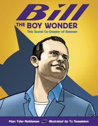 Review: Bill the Boy Wonder The Secret Co-Creator of Batman - BillBoyWonder_300-796x1024