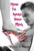 Smashwords — How To Keep Your Man: And Keep Him For Good — A book