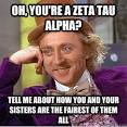 oh youre a zeta tau alpha tell me about how you and your - Condescending ... - 36kykv