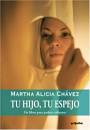 Tu hijo, tu espejo by Martha Alicia Chavez - Reviews, Discussion, Bookclubs, ... - 1893492