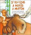 365 Great Children's Books: Day 76: If You Give a Moose a Muffin