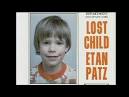 ETAN PATZ MYSTERY: 99 PERCENT OF ABDUCTORS NEVER KILL Victims ...