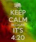 KEEP CALM BECAUSE ITS 4:20 - KEEP CALM AND CARRY ON Image Generator