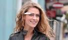GOOGLE PROJECT GLASS: Google starts testing augmented reality ...