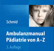 'Ambulanzmanual Pädiatrie von A–Z' von Irene Schmid. Schmid, Irene (Hrsg.) - ampae1-240x227