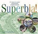 Superbia! : 31 ways to create sustainable neighborhoods (with ...