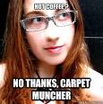 hot coffee no thanks carpet muncher - Rebecca Watson - 35g01y